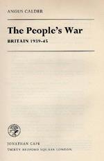 The People's War. Britain 1939 - 45