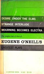 Three Plays. Desire under the Films. Strange Interlude. Mpurning Becomes Electra