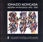 Ignazio Moncada. Mostra antologica 1953-1993