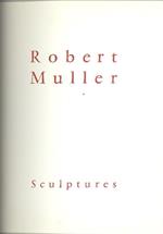 Robert Muller. Sculptures