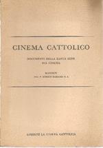 Cinema cattolico. Documenti della santa Sede sul cinema