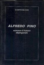 Alfredo Pino. Scavare il futuro dipingendo