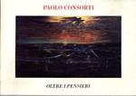 Paolo Consorti. Oltre i pensieri. Dipinti 1989-1992