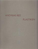 Andreas Bee. Plastiken