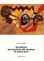 Di Cocco. Nomade, solitario, contemplativo, dal futurismo alle strutture di puro colore