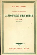 La trilogia dell'inquietudine. L'arcobaleno sull'abisso