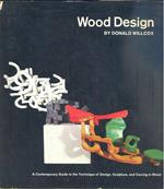 Wood Design. A Contemporary Guide to the Technique of Design, Sculpture, and Carving in Wood