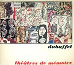 Dubuffet. Théâtres de mémoire