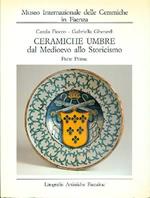 Ceramiche umbre dal Medioevo allo Storicismo. Parte prima Orvieto e Deruta. Parte seconda Gubbio, al