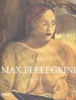 Max Pellegrini. Opere 1966-1996