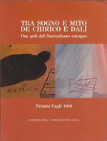 Tra sogno e mito, De Chirico e Dalì. Due poli del Surrealismo europeo. Premio Cagli 1986