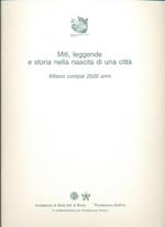 Miti, leggende e storia nella nascita di una città. Milano compie 2500 anni