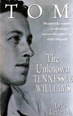 Tom. The Unknown Tennessee Williams