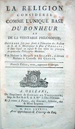 La religion considérée comme l'unique base du bonheur et de la véritable philosophie. Ouvrage fait pour servir à l'éducation des Enfans de. le Duc d'Orléans. par Madame la Marquise de Sillery, ci-devant Madame la Comtesse de Genlis