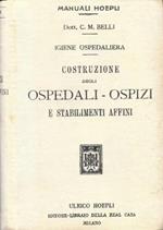 Igiene ospedaliera - Costruzione degli ospedali - ospizi e stabilimenti affini