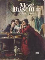 Mosè Bianchi e il suo tempo. 1840-1904