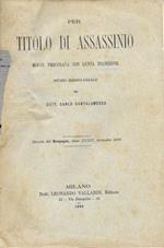 Per titolo di assassinio. Morte procurata con lenta inanizione. Studio medico-legale