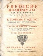Prediche quaresimali scritte e dette sotto la protezione di S. Tommaso d'Aquino