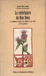 Le veterinaire du Bon Dieu ou comment soigner les chiens et les chats par les plantes