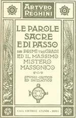 Le Parole Sacre e di Passo dei primi tre Gradi e il Massimo Mistero Massonico. Studio critico e iniziatico