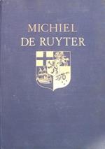 Michiel De Ruyter Grossadmiral von Holland und Westfriesland 1607-1676. Ein Heldenleben in Pflichterfullung fur das Vaterland