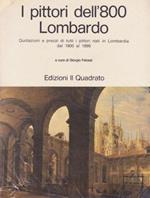 I Pittori Dell'800 Lombardo: Quotazioni E Prezzi Di Tutti I Pittori Nati In Lombardia Dal 1800 Al 1899