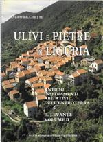 Ulivi e pietre di Liguria. Insediamenti abitativi dell'entroterra. Volume II: Il Levante