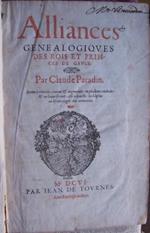 Alliances genealogiques des Rois et Princes de Gaule. Seconde edition, reveue et augmentée en plusieurs endroits : et en laquelle ont esté adjoustés les blasons ou escartelages des armoiries