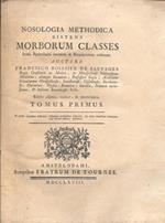 Nosologia methodica sistens Morborum classes. Juxtà Sydenhami mentem & Botanicorum ordinem, in 2 tomi