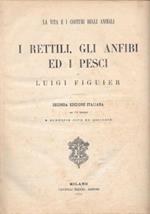 I rettili, gli anfibi ed i pesci di Luigi Figuier