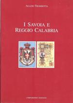 I Savoia e Reggio Calabria. Cronache, Memorie, Immagini