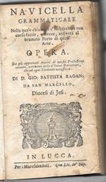 Navicella grammaticale nella quale chiunque s'imbarcherà con corso facile, e breve, arriverà al bramato Porto di quell'Arte. Opera