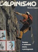 L' alpinismo. Tecnica e ambiente. Storia e protagonisti