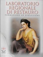 Laboratorio Regionale di Restauro. Formazione ed evoluzione