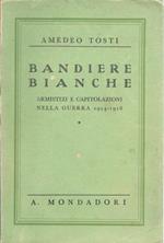 Bandiere bianche. Armistizi e capitolazioni nella guerra 1914 - 1918