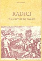 Radici. Vita e lavori del passato