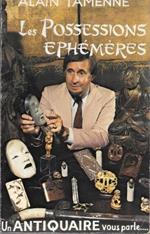 Les possessions ephémères. Un antiquaire vous parle..