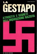 La Gestapo. Atrocità e segreti dell'inquisizione nazista