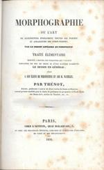 Morphographie, ou l'art de représenter fidèlement toutes les formes et apparences des corps solides par le dessin lineaire et perspectif - unito - Les regles de la perspective pratique - unito - Les regles du paysage mises a la portée de toutes les i