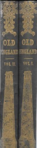 Old England: A Pictorial Museum Of Regal, Ecclesiastical, Baronial, Municipal And Popular Antiquites, In 2 Voll