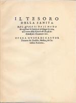 Il Tesoro della Sanità. Nel quale si da' il modo da conservar la Sanita', e prolungar la vita, e si tratta della Natura de' Cibi, e de i Rimedij de i Nocumenti loro. Opera nuova di Castor Durante da Gualdo, Medico, & Cittadino Romano