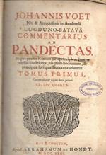 Commentarius ad Pandectas. In quo praeter Romani Juris principia ac controversias illustriores, Jus etiam hodiernum, & praecipuae Fori Quaestiones excuntiuntur, in 2 voll