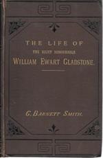 The life of the right honourable William Ewart Gladstone, in 2 voll