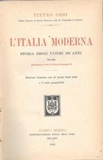 L' Italia moderna. Storia degli ultimi 150 anni fino alla assunzione al trono di Vittorio Emanuele III