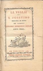 Le veglie di S. Agostino vescovo di Bona dal sacerdote Gioanni Domenico Giulio. Parte prima