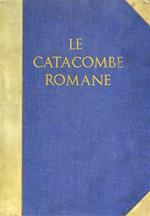 Le catacombe romane. Opera postuma