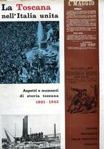 La Toscana nell'Italia unita. Aspetti e momenti di storia toscana 1861 - 1945