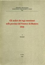 Gli Archivi dei Regi Commissari nelle province del Veneto e di Mantova, 1866. Vol. I: Inventari
