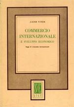 Commercio internazionale e sviluppo economico. Saggi di economia internazionale