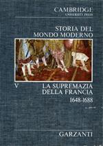 Storia del Mondo Moderno. vol. V: La supremazia della Francia 1648 1688